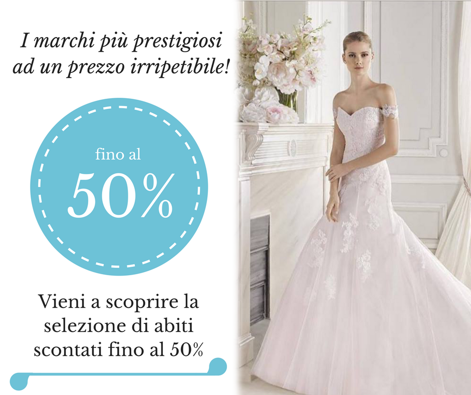 Abiti da sposa selezionati scontati fino al 50%!